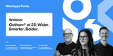 Gotham® at 25: Wider. Smarter. Bolder.