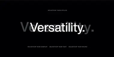Helvetica Now versatility. Three styles of Helvetica Now are shown overlapping in the word "versaility."