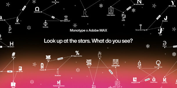 Text: "Monotype x Adobe MAX. Look up at the stars. What do you see?" Constellations on a red fading to black sky, but instead of stars, the constellations are made up of different letters and characters in different typefaces, with the typeface name listed below the character. Text: "Monotype x Adobe MAX. Look up at the stars. What do you see?" Constellations on a red fading to black sky, but instead of stars, the constellations are made up of different letters and characters in different typefaces, with the typeface name listed below the character.