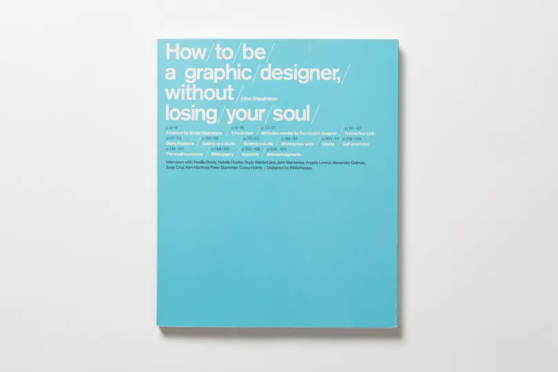 How to be a Graphic Designer Without Losing Your Soul, first published in 2004 by Laurence King.