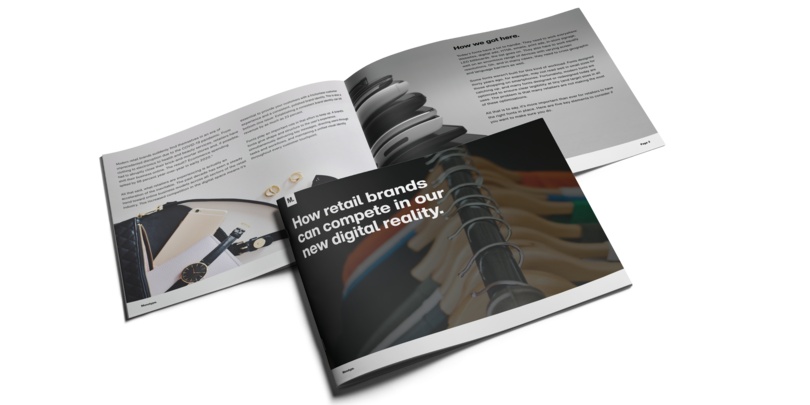 How retail brands can compete in our new digital reality. How retail brands can compete in our new digital reality.