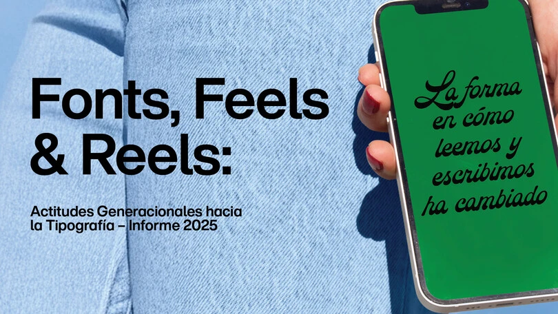 Banner del informe Monotype 2025 con el título «Fonts, Feels & Reels: Actitudes Generacionales hacia la Tipografía – Informe 2025» y un teléfono móvil que muestra el texto «La forma en cómo leemos y escribimos ha cambiado».