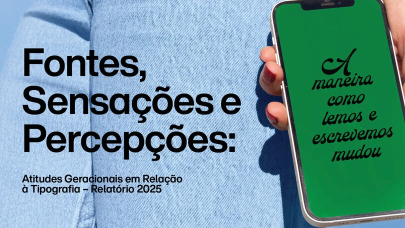 Fontes, Sensações e Percepções: Atitudes Geracionais em Relação à Tipografia – Relatório 2025