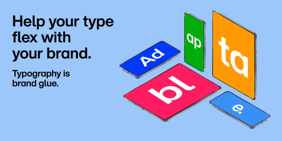 Light blue background with screens illustrated sitting at different angles across two planes. With different colored backgrounds, 1-2 letters are displayed on each screen, spelling out "Adaptable." Headline and subhead text: "Help your type flex with your brand. Typography is brand glue."