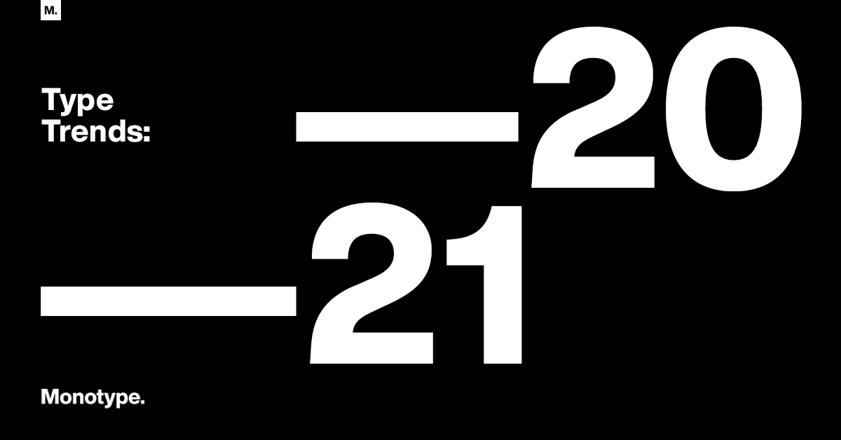 Type Trends 2021 and Beyond Monotype.
